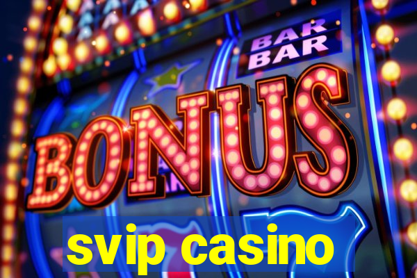 svip casino